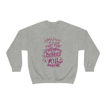 Five Belladonna Berries Is All It Takes Unisex Crewneck