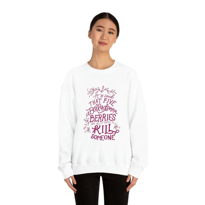 Five Belladonna Berries Is All It Takes Unisex Crewneck